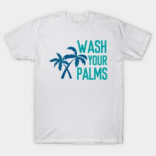 Wash Your Palms - Summer Chilling - Beach Vibes T-Shirt